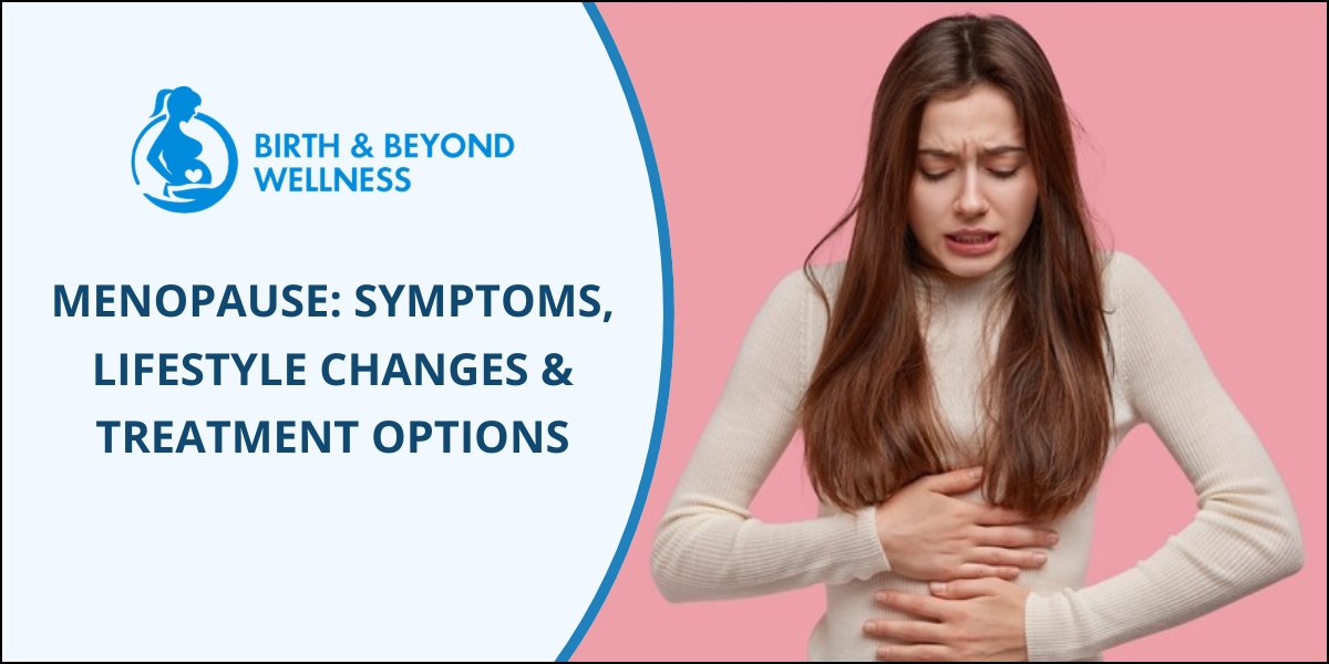 Menopause: Symptoms, Lifestyle Changes & Treatment Options